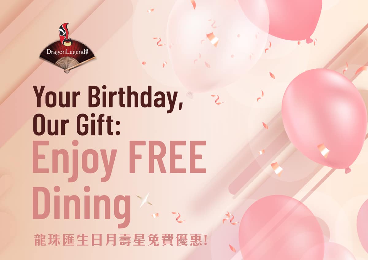 Celebrate Your Birthday with Us: Enjoy Free Dining at Dragon Legend!